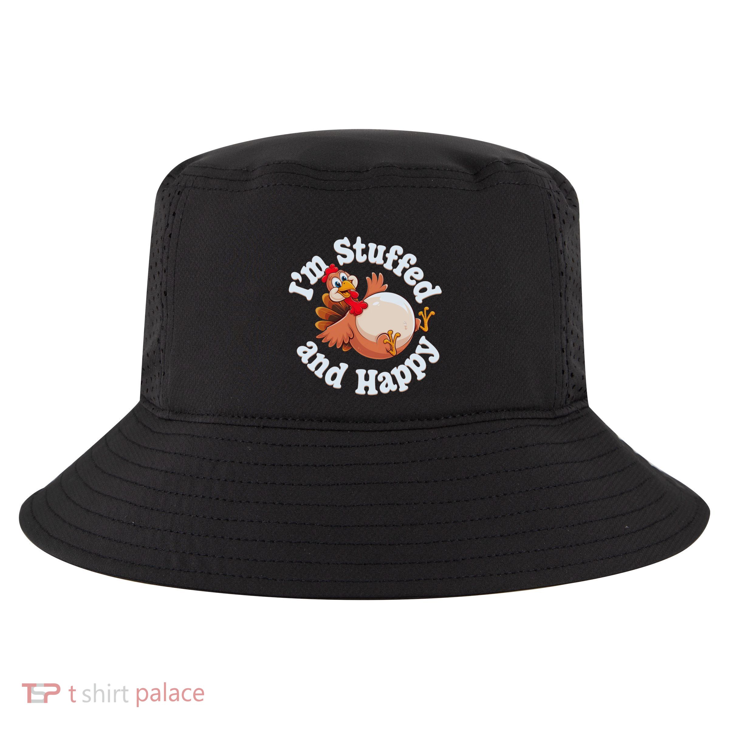 IM Stuffed And Happy Funny Thanksgiving And Turkey Day Design Gift Cool Comfort Performance Bucket Hat