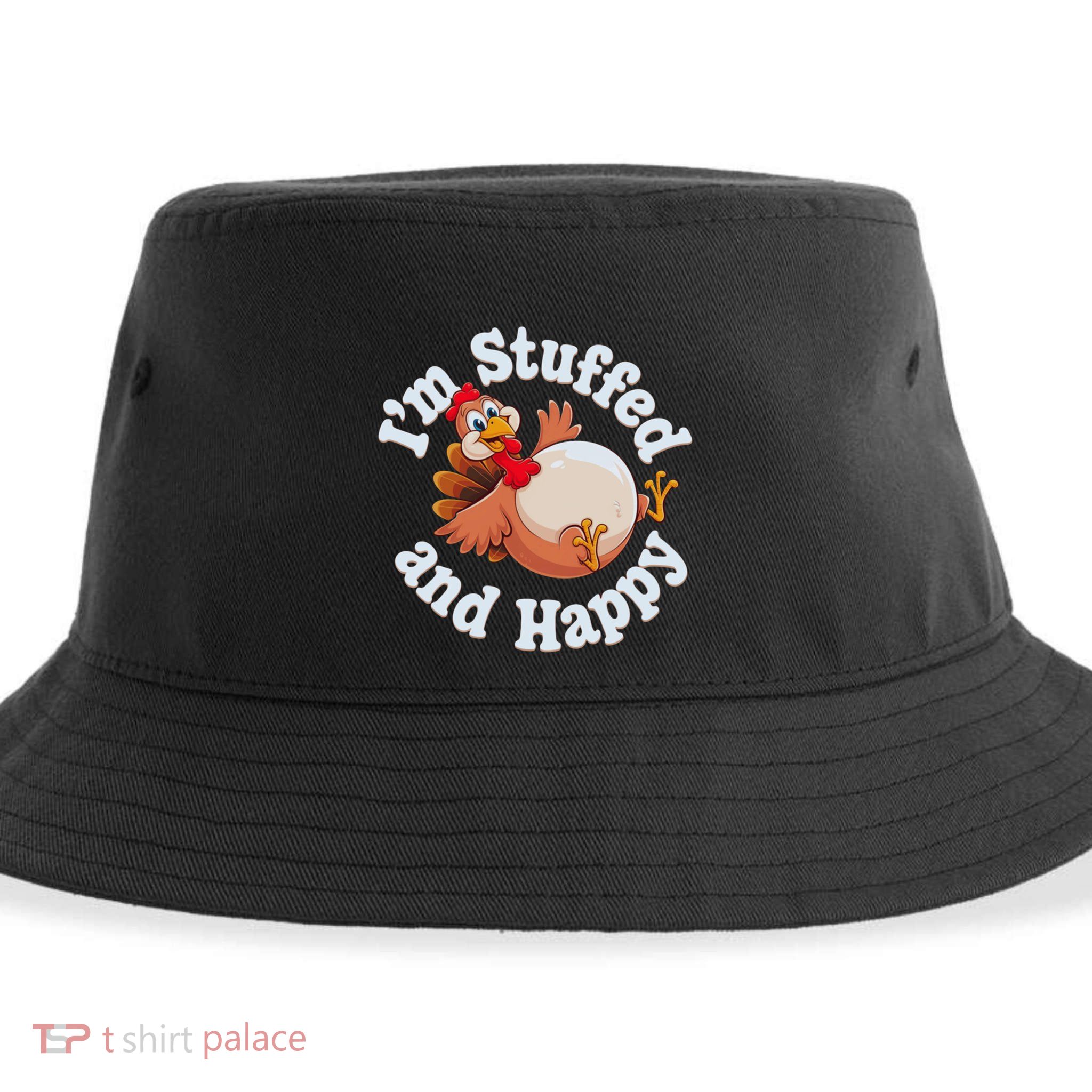 IM Stuffed And Happy Funny Thanksgiving And Turkey Day Design Gift Sustainable Bucket Hat