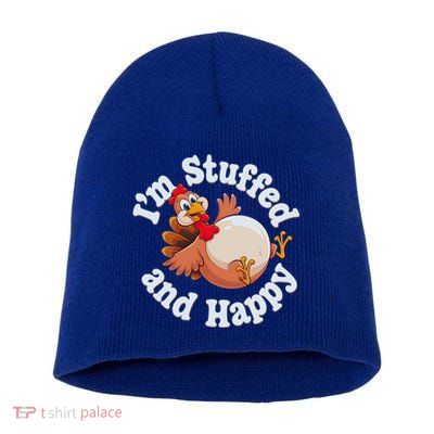 IM Stuffed And Happy Funny Thanksgiving And Turkey Day Design Gift Short Acrylic Beanie