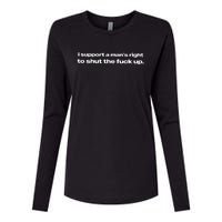 I Support A ManS Right To Shut The Fuck Up Womens Cotton Relaxed Long Sleeve T-Shirt