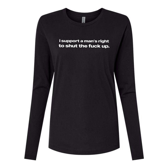 I Support A ManS Right To Shut The Fuck Up Womens Cotton Relaxed Long Sleeve T-Shirt