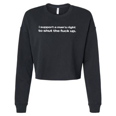 I Support A ManS Right To Shut The Fuck Up Cropped Pullover Crew