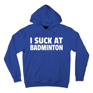 I Suck At Badminton Badminton Player Sport Cross Shuttlecock Gift Hoodie