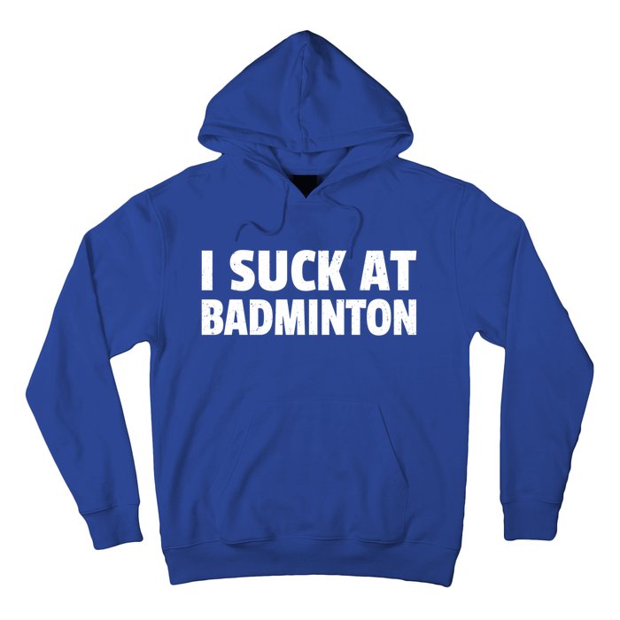 I Suck At Badminton Badminton Player Sport Cross Shuttlecock Gift Hoodie