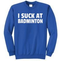 I Suck At Badminton Badminton Player Sport Cross Shuttlecock Gift Sweatshirt