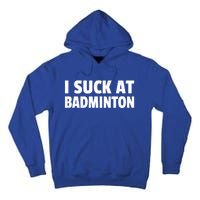 I Suck At Badminton Badminton Player Sport Cross Shuttlecock Gift Tall Hoodie