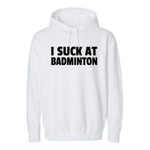 I Suck At Badminton Badminton Player Sport Cross Shuttlecock Gift Garment-Dyed Fleece Hoodie