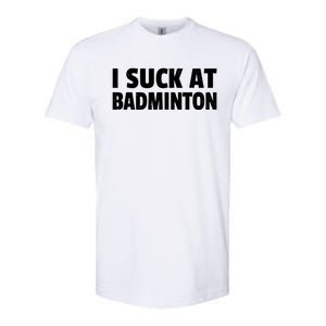 I Suck At Badminton Badminton Player Sport Cross Shuttlecock Gift Softstyle CVC T-Shirt