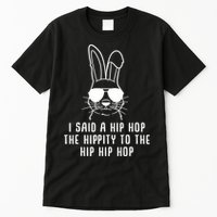 I Said A Hip Hop The Hippity To The Hip Hip Hop Easter Tall T-Shirt