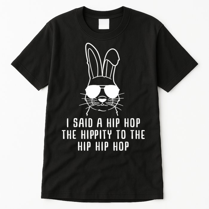 I Said A Hip Hop The Hippity To The Hip Hip Hop Easter Tall T-Shirt