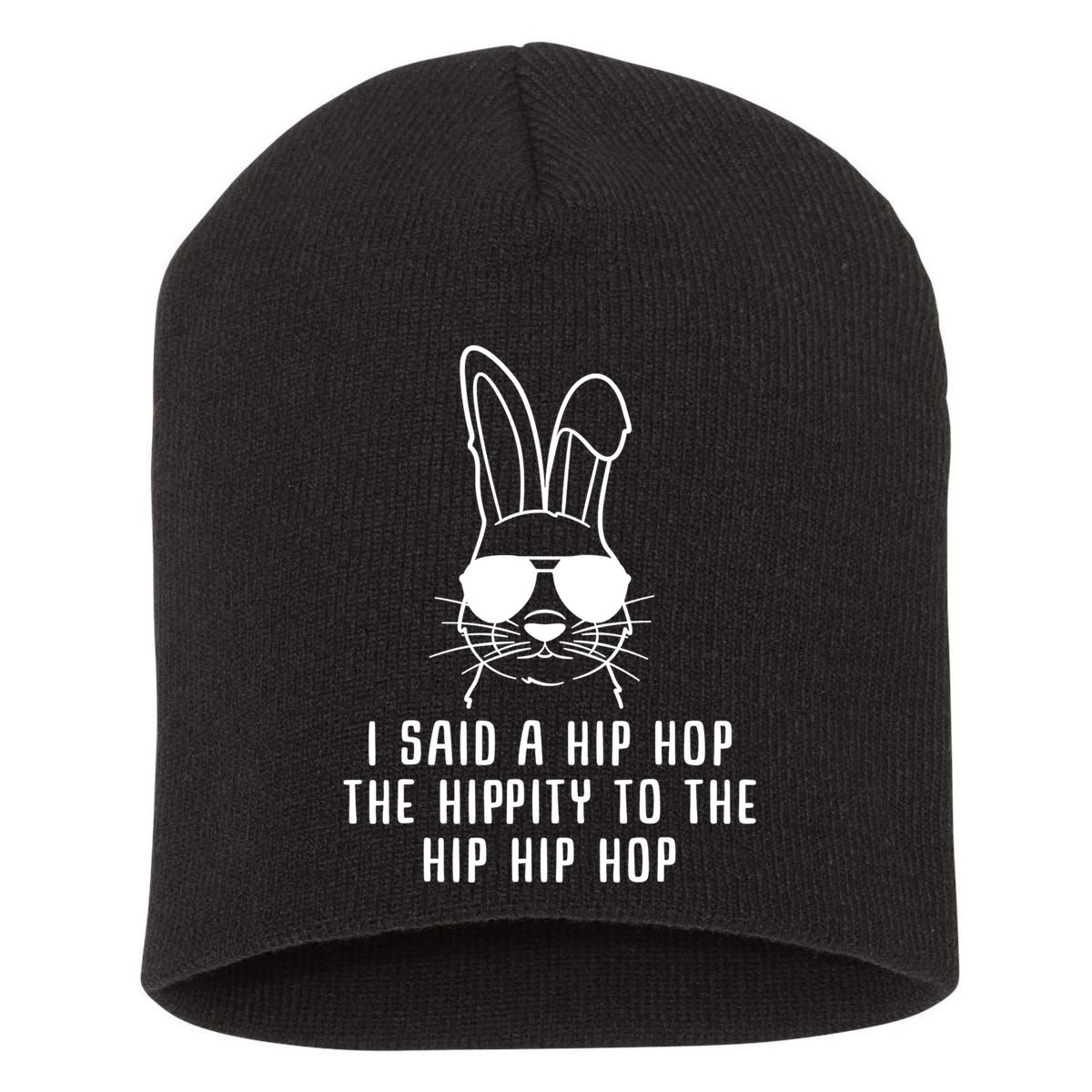 I Said A Hip Hop The Hippity To The Hip Hip Hop Easter Short Acrylic Beanie