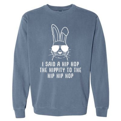 I Said A Hip Hop The Hippity To The Hip Hip Hop Easter Garment-Dyed Sweatshirt