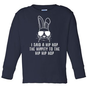 I Said A Hip Hop The Hippity To The Hip Hip Hop Easter Toddler Long Sleeve Shirt