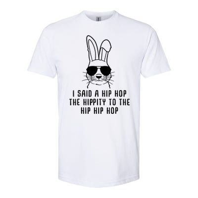 I Said A Hip Hop The Hippity To The Hip Hip Hop Easter Softstyle® CVC T-Shirt