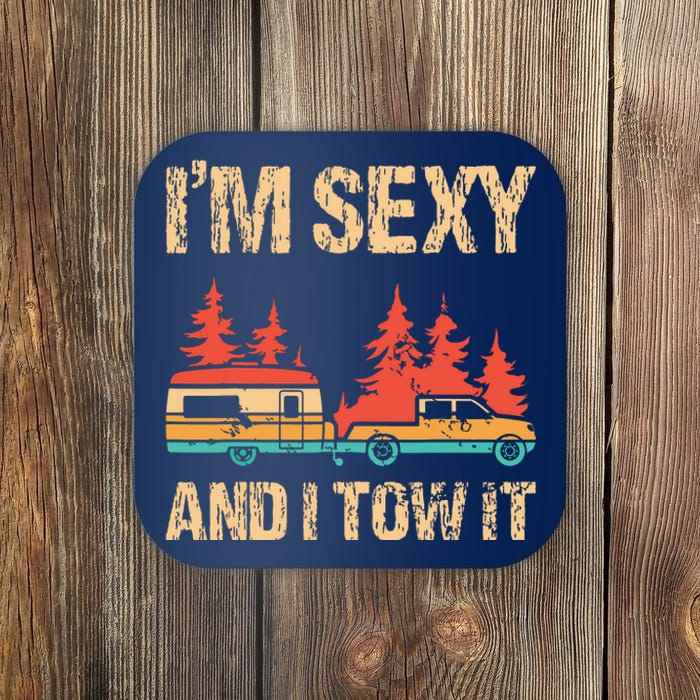 Im Sexy And I Tow It Bigfoot Camp Trees Hike Hiking Camping Coaster