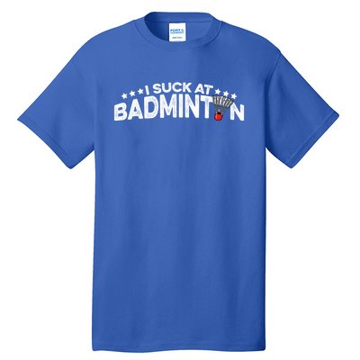 I Suck At Badminton Graphic Badminton Player Shuttlecock Funny Gift Tall T-Shirt