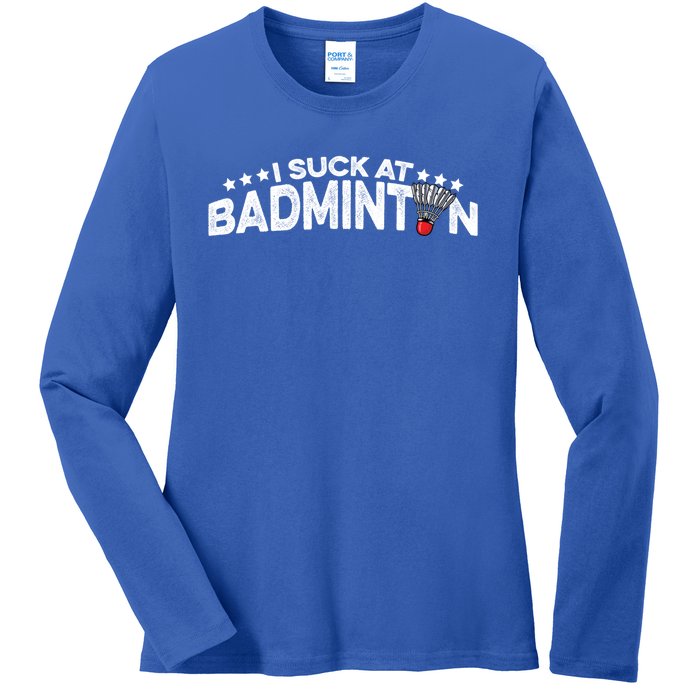 I Suck At Badminton Graphic Badminton Player Shuttlecock Funny Gift Ladies Long Sleeve Shirt