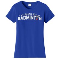 I Suck At Badminton Graphic Badminton Player Shuttlecock Funny Gift Women's T-Shirt