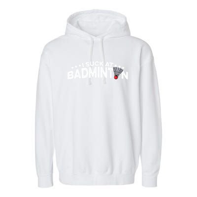 I Suck At Badminton Graphic Badminton Player Shuttlecock Funny Gift Garment-Dyed Fleece Hoodie