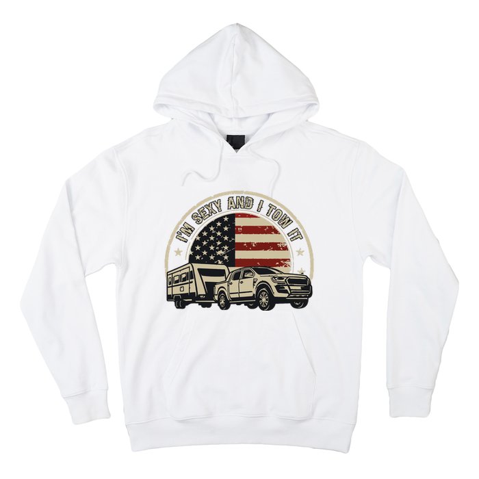 Im Sexy And I Tow It Hoodie