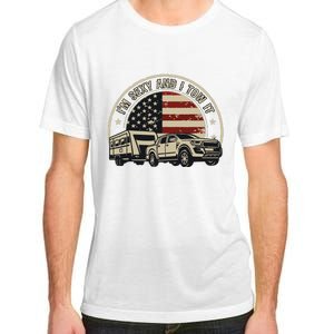 Im Sexy And I Tow It Adult ChromaSoft Performance T-Shirt