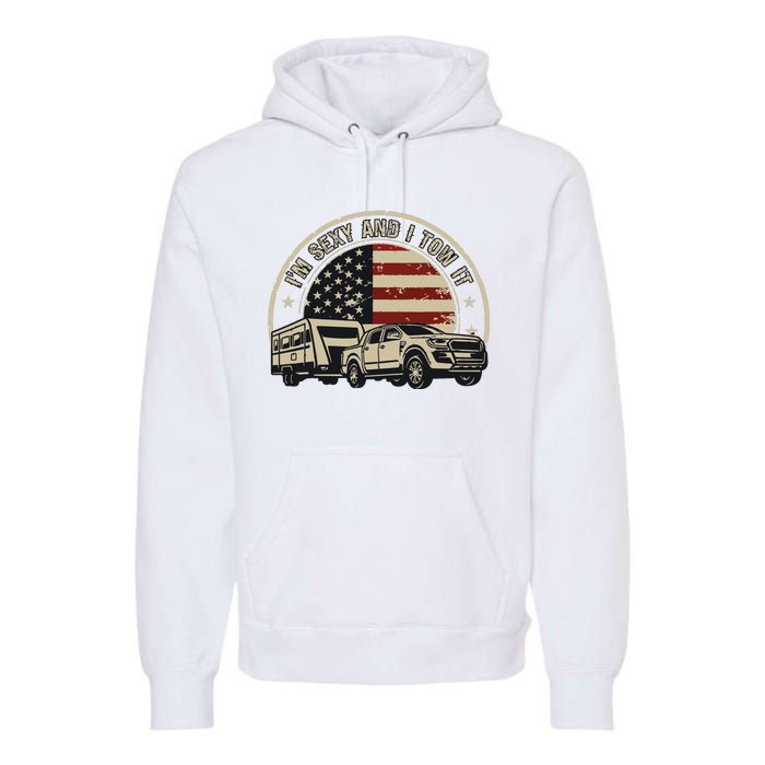 Im Sexy And I Tow It Premium Hoodie