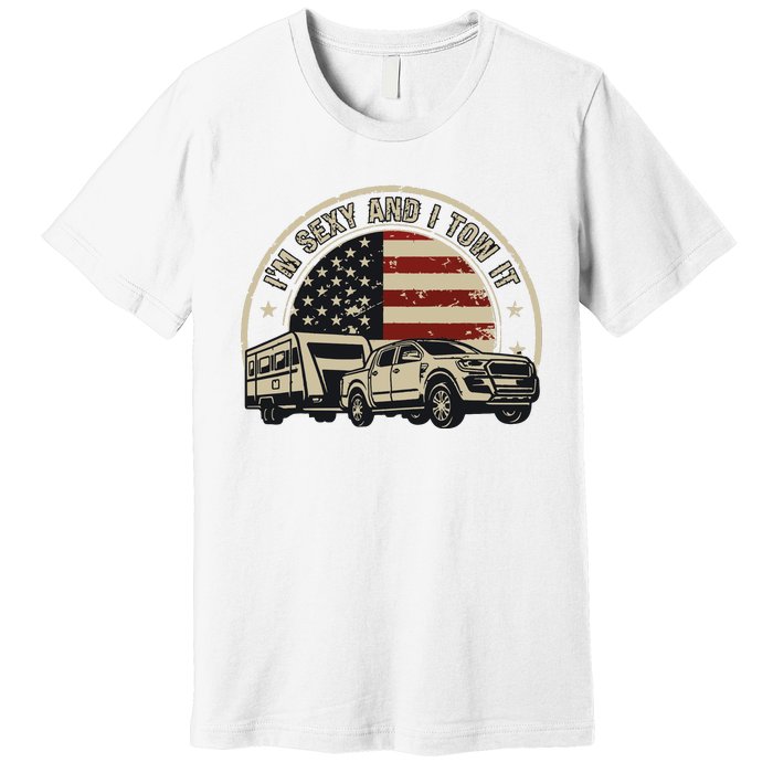 Im Sexy And I Tow It Premium T-Shirt