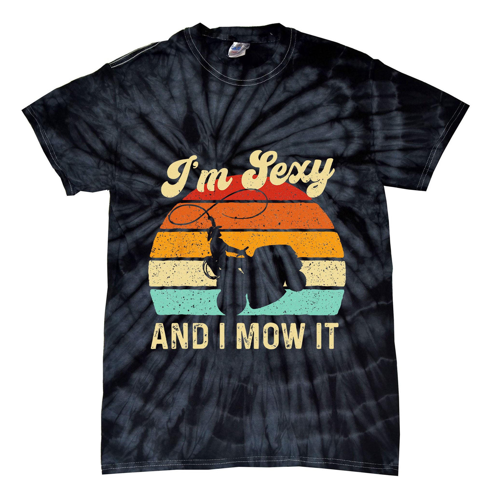 Im Sexy And I Mow It Landscaper Lawn Trimmer Landscaping Tie-Dye T-Shirt