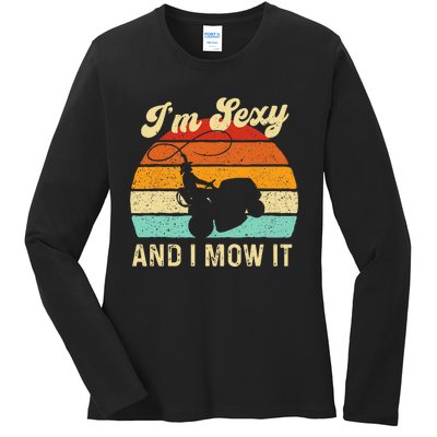 Im Sexy And I Mow It Landscaper Lawn Trimmer Landscaping Ladies Long Sleeve Shirt