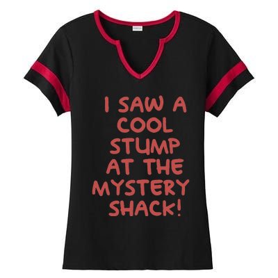 I Saw A Cool Stump At The Mystery Shack! Ladies Halftime Notch Neck Tee