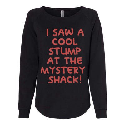 I Saw A Cool Stump At The Mystery Shack! Womens California Wash Sweatshirt