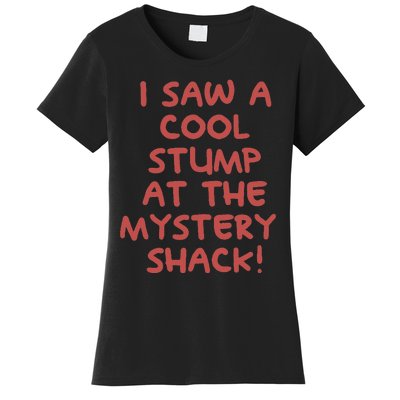 I Saw A Cool Stump At The Mystery Shack! Women's T-Shirt