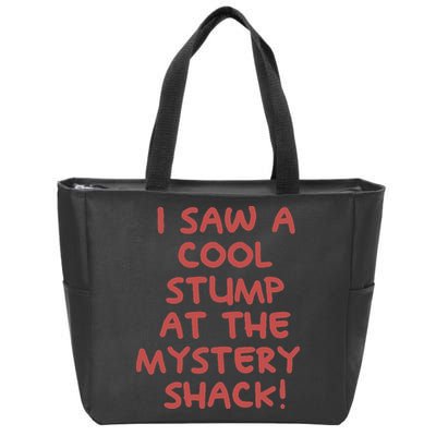 I Saw A Cool Stump At The Mystery Shack! Zip Tote Bag