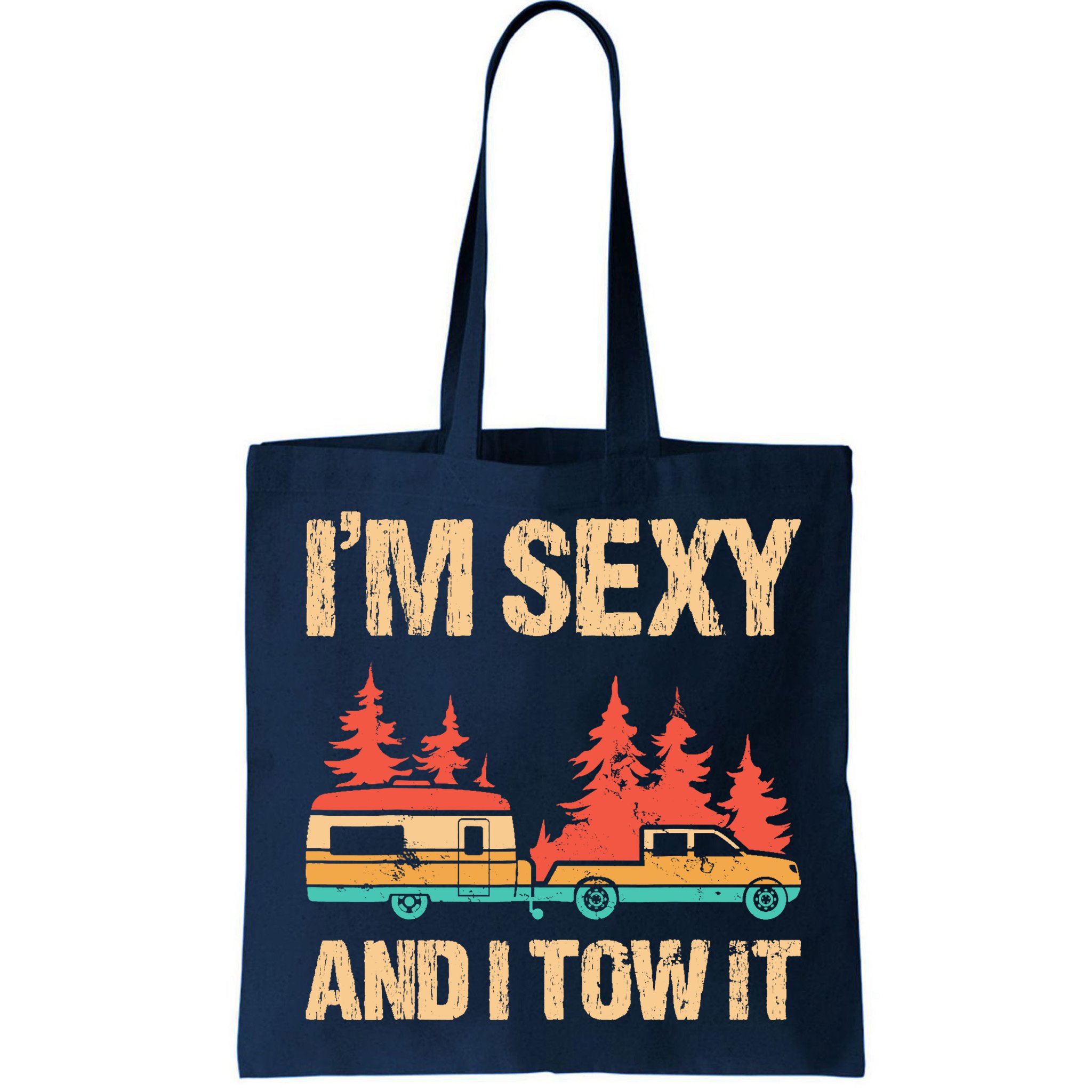 IM Sexy And I Tow It Bigfoot Camp Trees Hike Hiking Camping Bag
