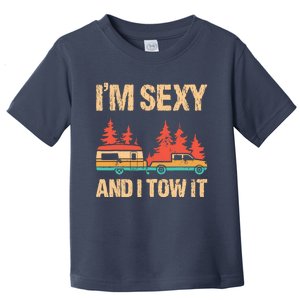 IM Sexy And I Tow It Bigfoot Camp Trees Hike Hiking Camping Toddler T-Shirt