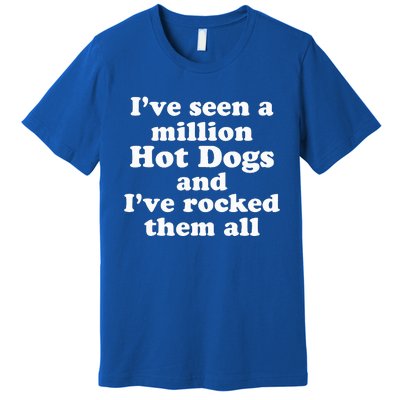 Ive Seen A Million Hot Dogs Premium T-Shirt