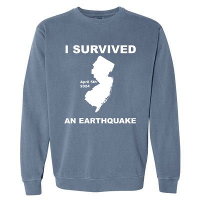 I Survived An Earthquake April 5th 2024 Garment-Dyed Sweatshirt