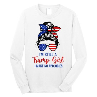 IM Still A Trump Girl Make No Apologies Patriotic Long Sleeve Shirt