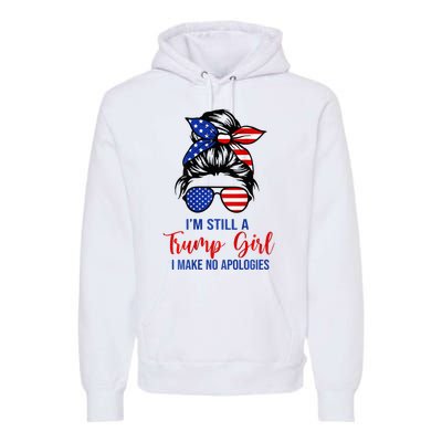 IM Still A Trump Girl Make No Apologies Patriotic Premium Hoodie