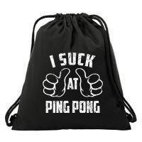 I Suck At Ping Pong Sarcastic Ping Pong Loser Gift Drawstring Bag