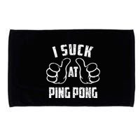 I Suck At Ping Pong Sarcastic Ping Pong Loser Gift Microfiber Hand Towel