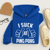 I Suck At Ping Pong Sarcastic Ping Pong Loser Gift Hoodie