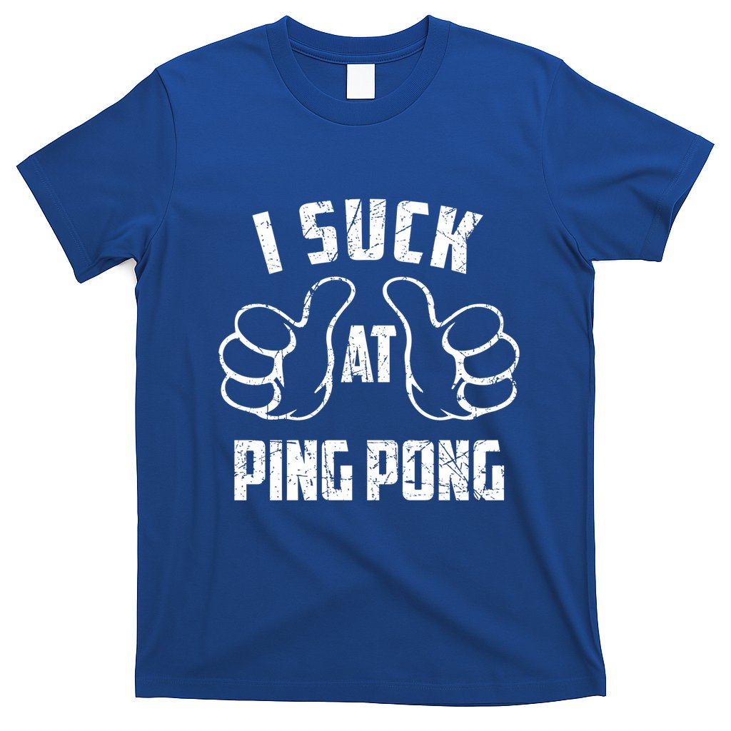 I Suck At Ping Pong Sarcastic Ping Pong Loser Gift T-Shirt