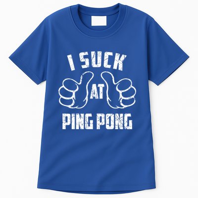 I Suck At Ping Pong Sarcastic Ping Pong Loser Gift Tall T-Shirt