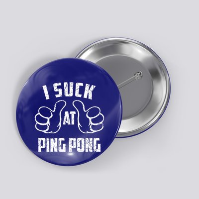 I Suck At Ping Pong Sarcastic Ping Pong Loser Gift Button