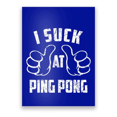 I Suck At Ping Pong Sarcastic Ping Pong Loser Gift Poster