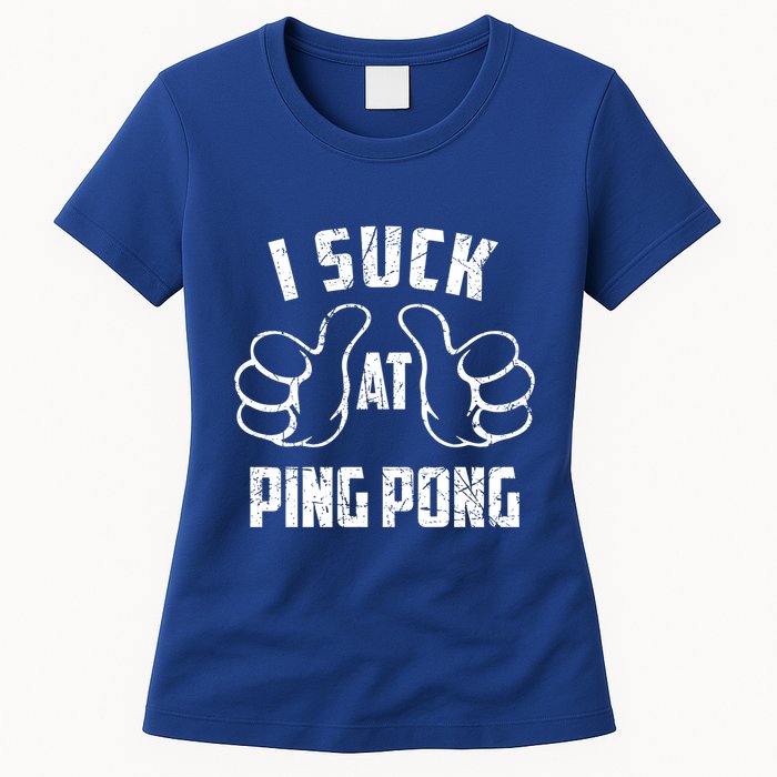 I Suck At Ping Pong Sarcastic Ping Pong Loser Gift Womens T-Shirt