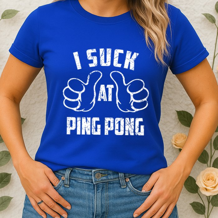 I Suck At Ping Pong Sarcastic Ping Pong Loser Gift Womens T-Shirt