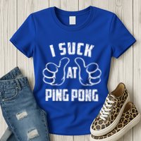 I Suck At Ping Pong Sarcastic Ping Pong Loser Gift Womens T-Shirt