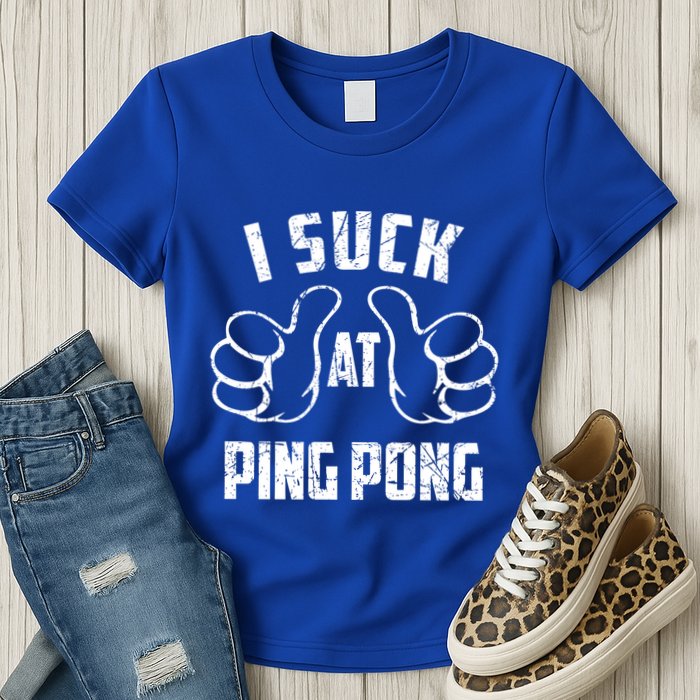 I Suck At Ping Pong Sarcastic Ping Pong Loser Gift Womens T-Shirt